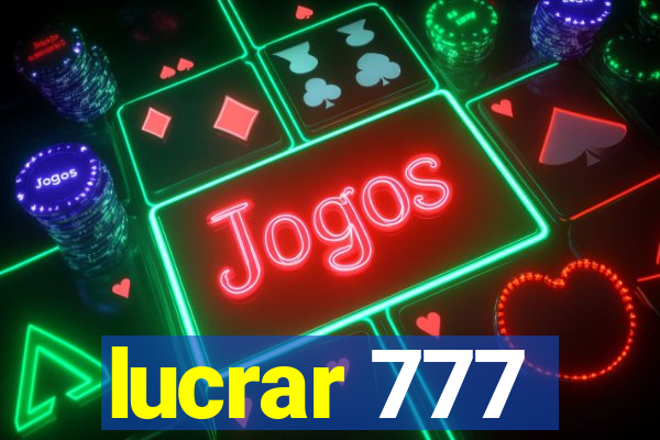 lucrar 777